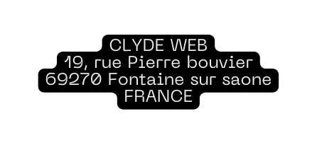 CLYDE WEB 19 rue Pierre bouvier 69270 Fontaine sur saone FRANCE