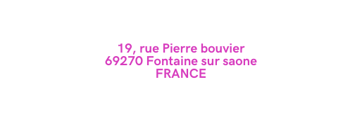 19 rue Pierre bouvier 69270 Fontaine sur saone FRANCE