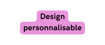 Design personnalisable
